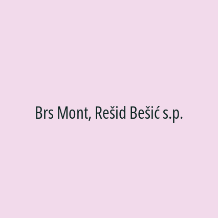 Brs Mont, Rešid Bešić s.p.