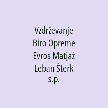 Vzdrževanje Biro Opreme Evros Matjaž Leban Šterk s.p.