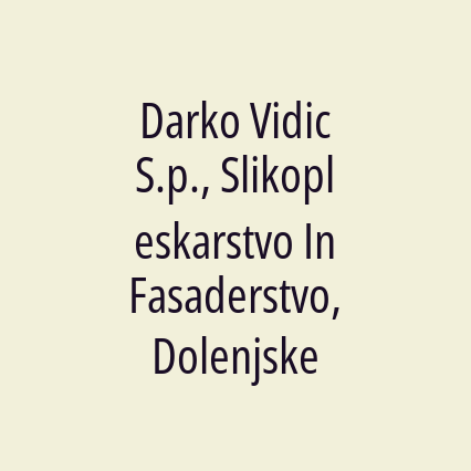 Darko Vidic S.p., Slikopleskarstvo In Fasaderstvo, Dolenjske