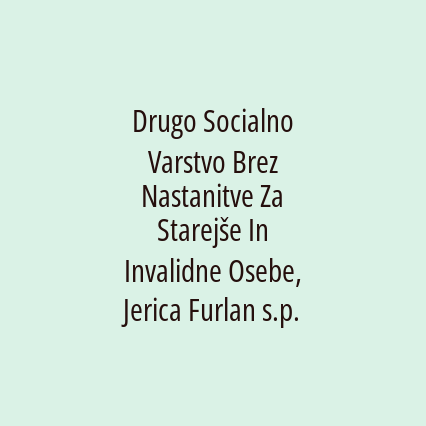 Drugo Socialno Varstvo Brez Nastanitve Za Starejše In Invalidne Osebe, Jerica Furlan s.p.