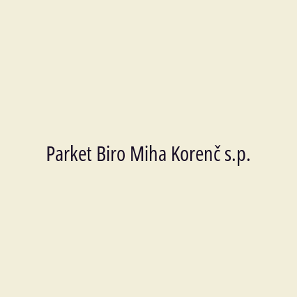 Parket Biro Miha Korenč s.p.