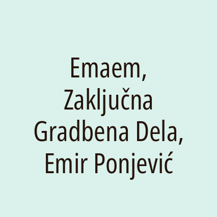 Emaem, Zaključna Gradbena Dela, Emir Ponjević