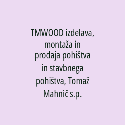 TMWOOD, Tomaž Mahnič s.p.