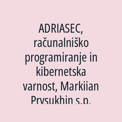 ADRIASEC, računalniško programiranje in kibernetska varnost, Markiian Prysukhin s.p.