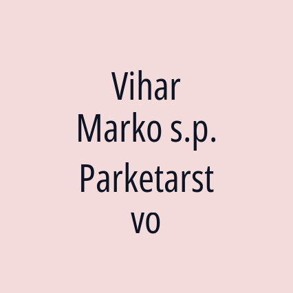 Vihar Marko s.p. Parketarstvo