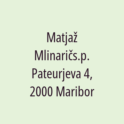 Matjaž Mlinaričs.p. Pateurjeva 4, 2000 Maribor