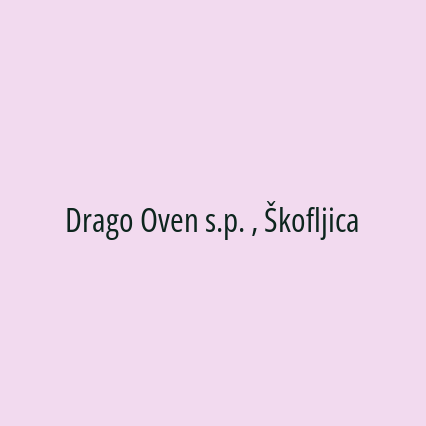 Drago Oven s.p. , Škofljica