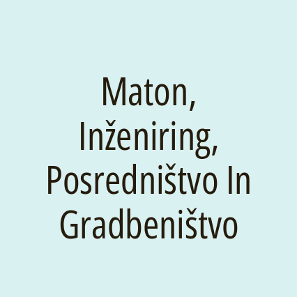 Maton, Inženiring, Posredništvo In Gradbeništvo