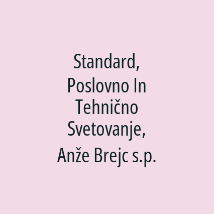 Standard, Poslovno In Tehnično Svetovanje, Anže Brejc s.p.