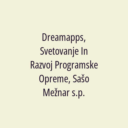 Dreamapps, Svetovanje In Razvoj Programske Opreme, Sašo Mežnar s.p.