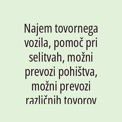 Najem tovornega vozila, pomoč pri selitvah, možni prevozi pohištva, možni prevozi različnih tovorov do cca 1100kg, druge storitve, ROTAYA, Robi Pogorevc s.p.