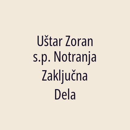 Uštar Zoran s.p. Notranja Zaključna Dela