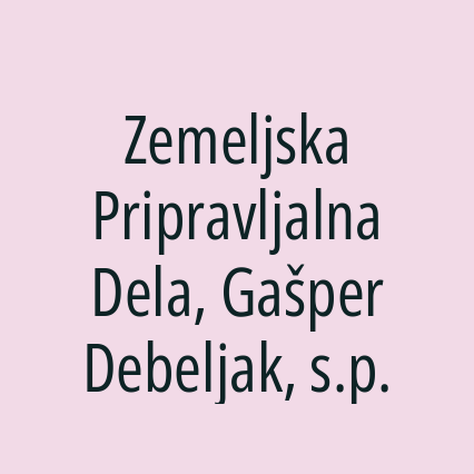 Zemeljska Pripravljalna Dela, Gašper Debeljak, s.p.