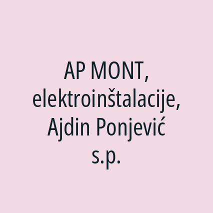 AP MONT, elektroinštalacije, Ajdin Ponjević s.p.