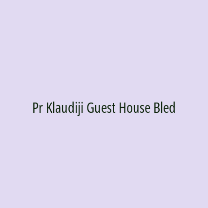 Pr Klaudiji Guest House Bled