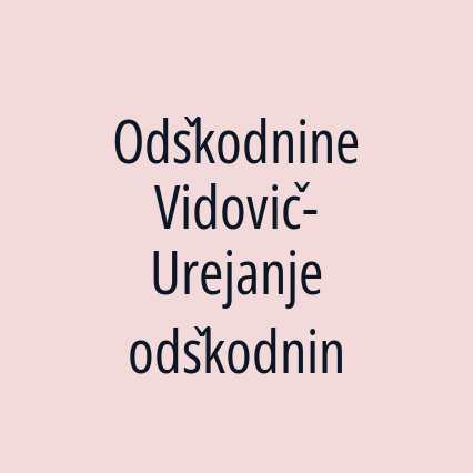 Odškodnine Vidovič- Urejanje odškodnin