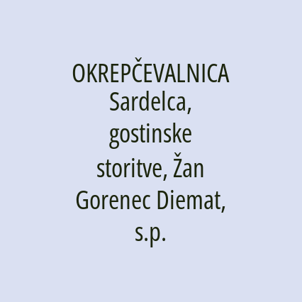 OKREPČEVALNICA Sardelca, gostinske storitve, Žan Gorenec Diemat, s.p.