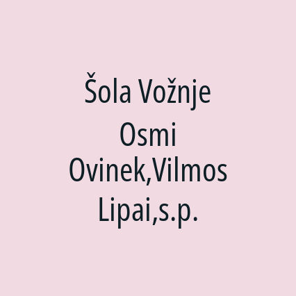 Šola Vožnje Osmi Ovinek,Vilmos Lipai,s.p.