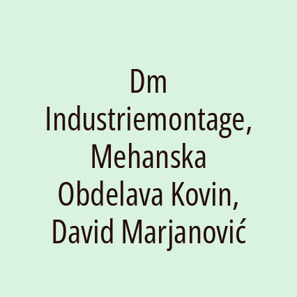 Dm Industriemontage, Mehanska Obdelava Kovin, David Marjanović