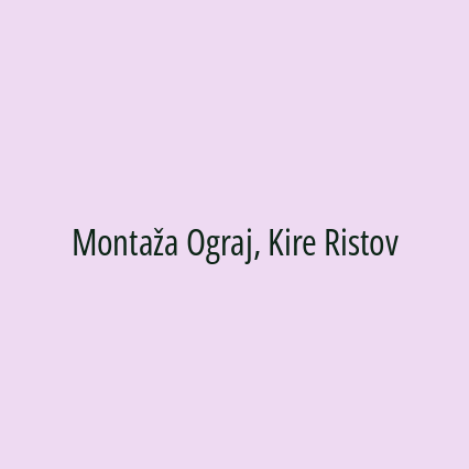 Montaža Ograj, Kire Ristov
