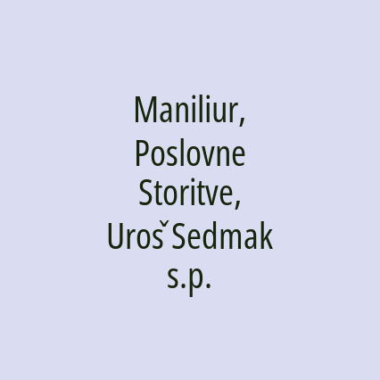 Maniliur, Poslovne Storitve, Uroš Sedmak s.p.