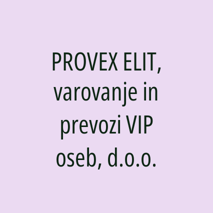 PROVEX ELIT, varovanje in prevozi VIP oseb, d.o.o.