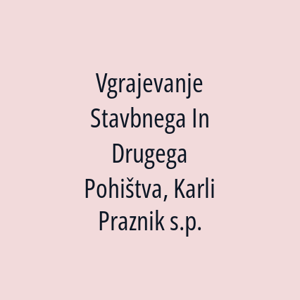 Vgrajevanje Stavbnega In Drugega Pohištva, Karli Praznik s.p.