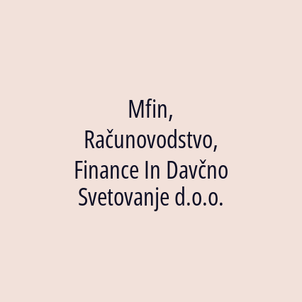 Mfin, Računovodstvo, Finance In Davčno Svetovanje d.o.o.