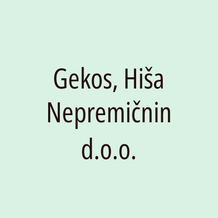 Gekos, Hiša Nepremičnin d.o.o.