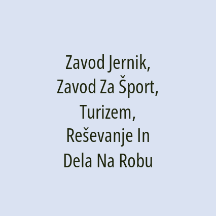 Zavod Jernik, Zavod Za Šport, Turizem, Reševanje In Dela Na Robu