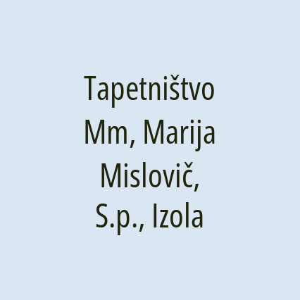 Tapetništvo Mm, Marija Mislovič, S.p., Izola