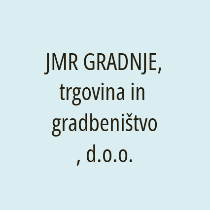 JMR GRADNJE, trgovina in gradbeništvo, d.o.o.