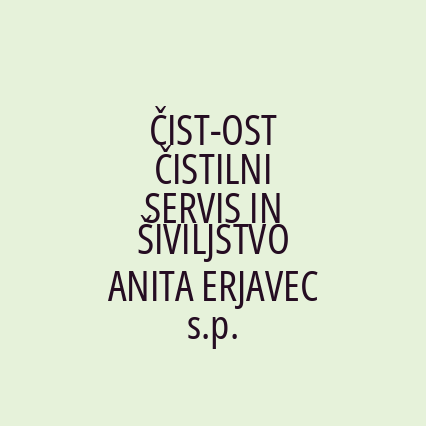 ČIST-OST ČISTILNI SERVIS IN ŠIVILJSTVO ANITA ERJAVEC s.p.