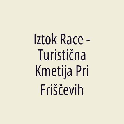 Iztok Race - Turistična Kmetija Pri Friščevih