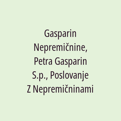 Gasparin Nepremičnine, Petra Gasparin S.p., Poslovanje Z Nepremičninami