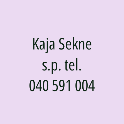 Kaja Sekne s.p. tel. 040 591 004