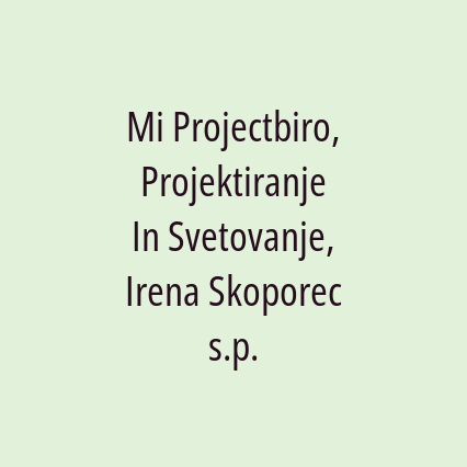 Mi Projectbiro, Projektiranje In Svetovanje, Irena Skoporec s.p.