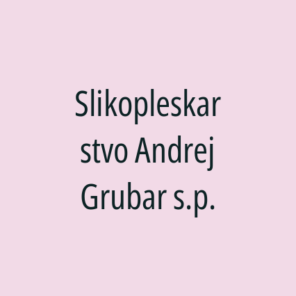 Slikopleskarstvo Andrej Grubar s.p.