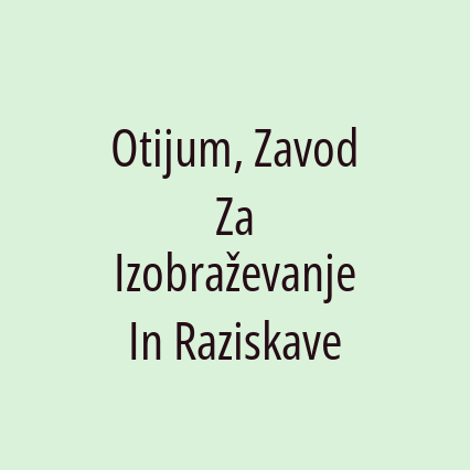 Otijum, Zavod Za Izobraževanje In Raziskave