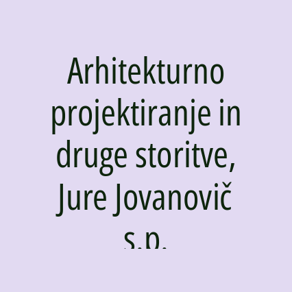 Arhitekturno projektiranje in druge storitve, Jure Jovanovič s.p.