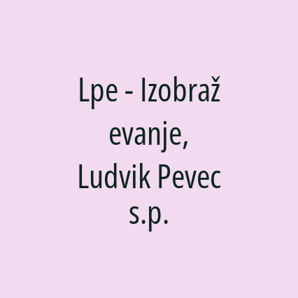 Lpe - Izobraževanje, Ludvik Pevec s.p.