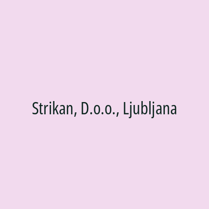 Strikan, D.o.o., Ljubljana