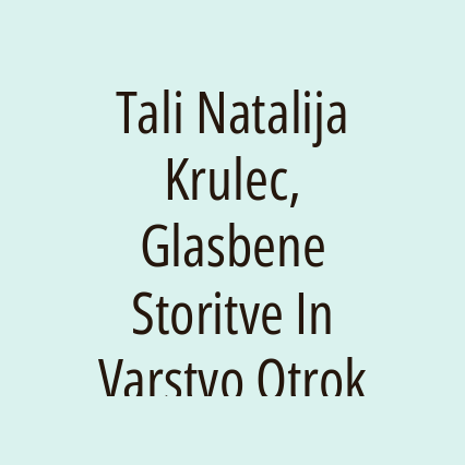 Tali Natalija Krulec, Glasbene Storitve In Varstvo Otrok