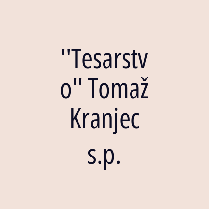 ''Tesarstvo'' Tomaž Kranjec s.p.