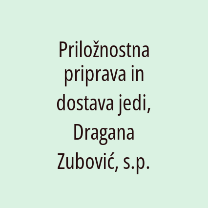 Priložnostna priprava in dostava jedi, Dragana Zubović, s.p.