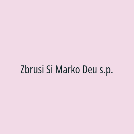 Zbrusi Si Marko Deu s.p.