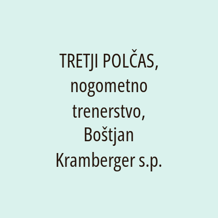 TRETJI POLČAS, nogometno trenerstvo, Boštjan Kramberger s.p.