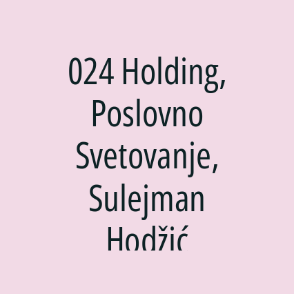 024 Holding, Poslovno Svetovanje, Sulejman Hodžić