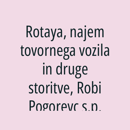 Rotaya, najem tovornega vozila in druge storitve, Robi Pogorevc s.p.