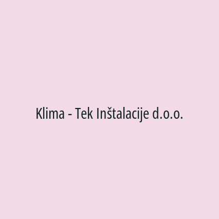 Klima - Tek Inštalacije d.o.o.